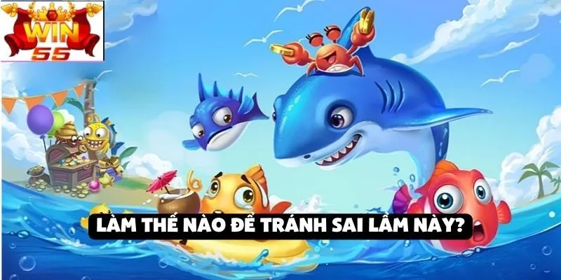 Sai lầm khi chơi bắn cá tại Win55: Bắn quá nhiều đạn vào cá lớn mà không tính toán kỹ lưỡng