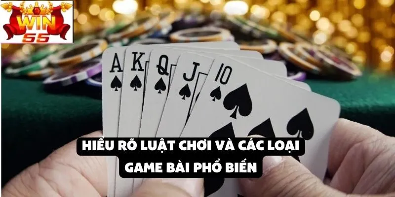 Hướng dẫn chơi game bài tại Win55: Cách quản lý tay bài và chiến lược đánh hiệu quả